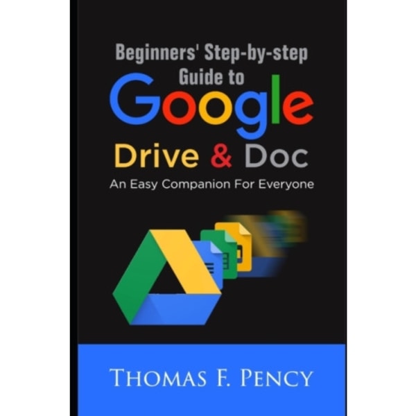 Beginners' Step-By-Step Guide to Google Drive & Doc (häftad, eng)