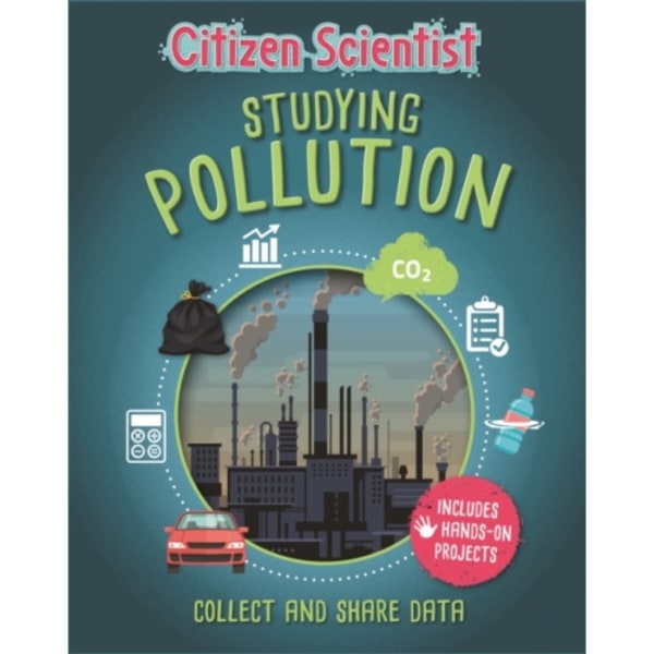 Citizen Scientist: Studying Pollution (inbunden, eng)