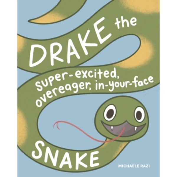 Drake the Super-Excited, Overeager, In-Your-Face Snake (inbunden, eng)