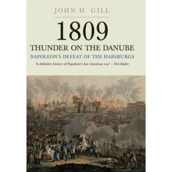 1809 Thunder on the Danube: Napoleon's Defeat of the Hapsburgs, Volume I (häftad, eng)