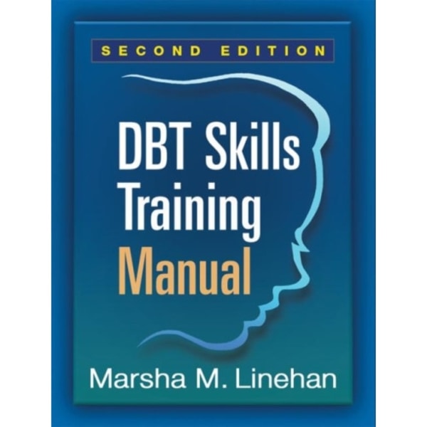 DBT Skills Training Manual, Second Edition, Available separately: DBT Skills Training Handouts and Worksheets (häftad, eng)