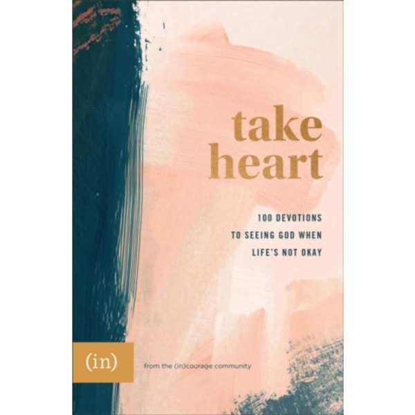 Take Heart – 100 Devotions to Seeing God When Life`s Not Okay (inbunden, eng)