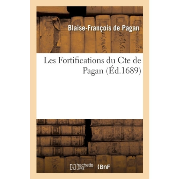 Les Fortifications du Cte de Pagan. Avec des notes sur le texte et des eclaircissemens (häftad, fre)
