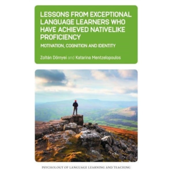 Lessons from Exceptional Language Learners Who Have Achieved Nativelike Proficiency (inbunden, eng)