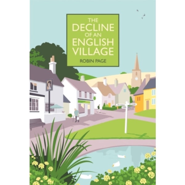 The Decline of an English Village (inbunden, eng)