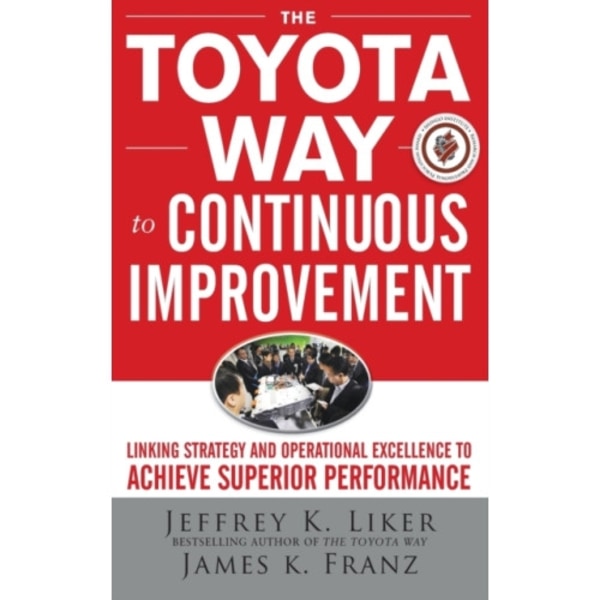 The Toyota Way to Continuous Improvement:  Linking Strategy and Operational Excellence to Achieve Superior Performance (inbunden, eng)