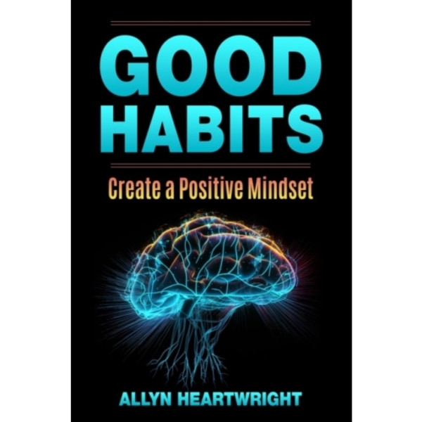 Good Habits, Create a Positive Mindset (häftad, eng)