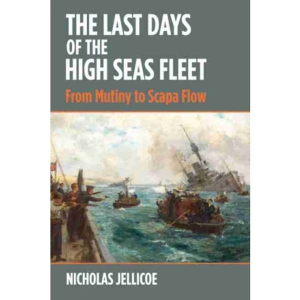 The Last Days of the High Seas Fleet (inbunden, eng)