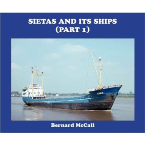 SIETAS AND ITS SHIPS (part 1) (inbunden, eng)