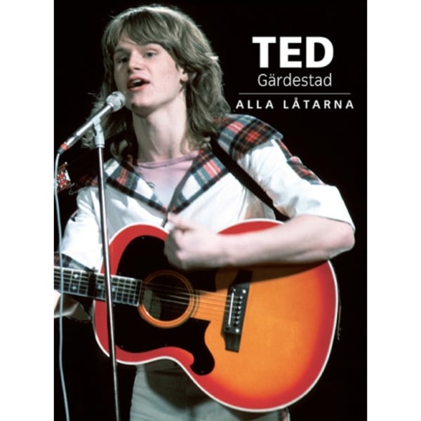 Ted Gärdestad Alla Låtarna (inbunden)