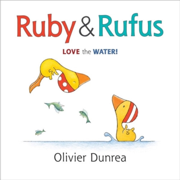 Ruby and Rufus: Love the Water! (bok, board book, eng)