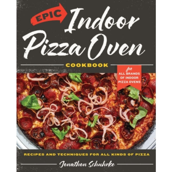 Epic Indoor Pizza Oven Cookbook (inbunden, eng)
