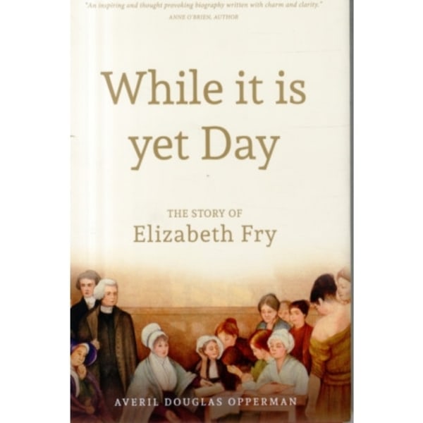 While it is Yet Day: A Biography of Elizabeth Fry (inbunden, eng)