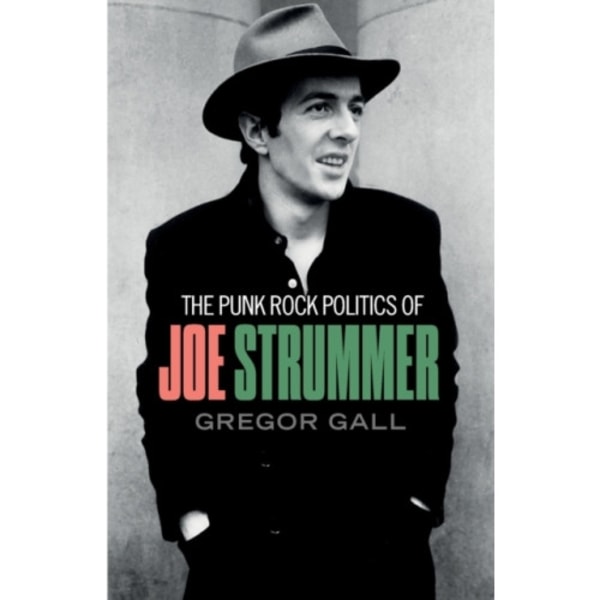 The Punk Rock Politics of Joe Strummer (häftad, eng)