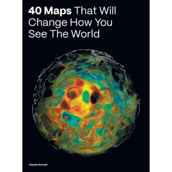 40 Maps That Will Change How You See the World (inbunden, eng)