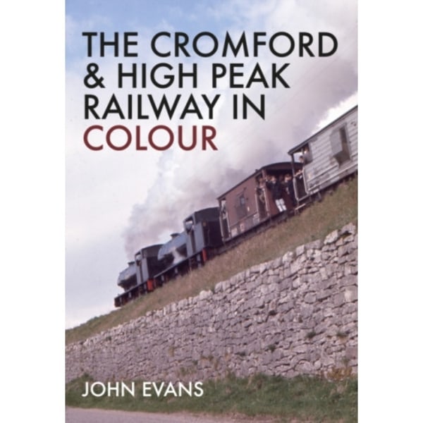 The Cromford & High Peak Railway in Colour (häftad, eng)