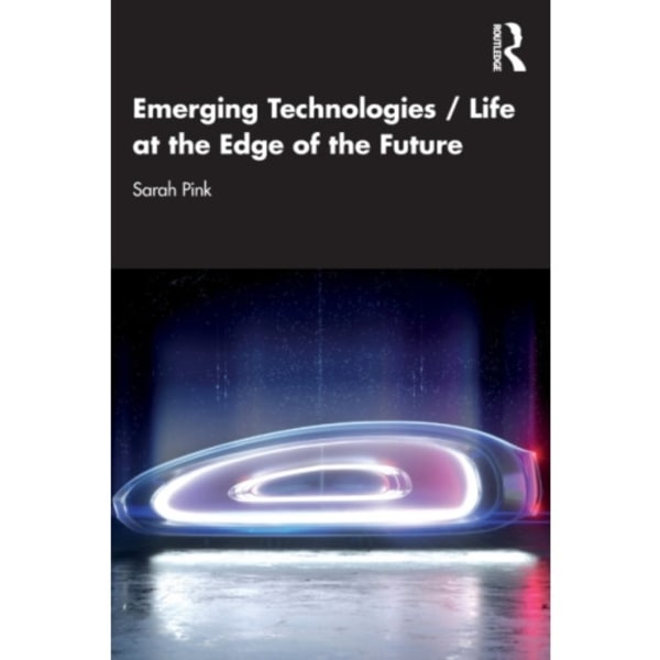 Emerging Technologies / Life at the Edge of the Future (häftad, eng)