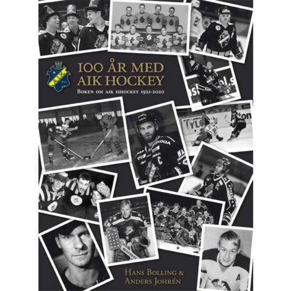 AIK Ishockey 100 år : boken om AIK Ishockey 1921-2021 (inbunden)