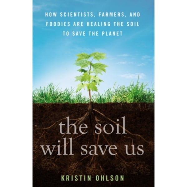 The Soil Will Save Us (inbunden, eng)