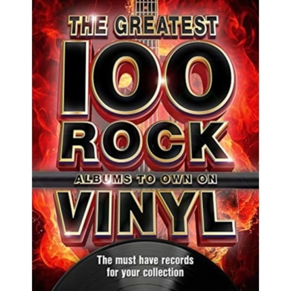 The The Greatest 100 Rock Albums to Own on Vinyl (inbunden, eng)