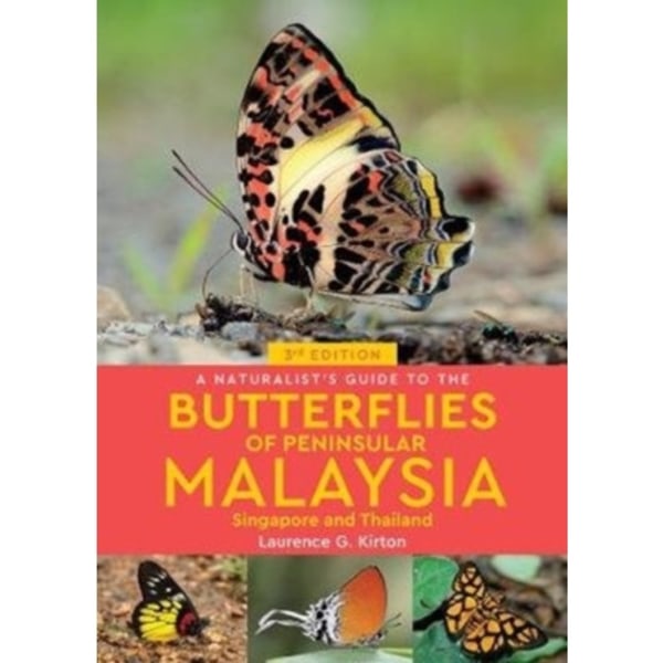 A Naturalist's Guide to the Butterflies of Peninsular Malaysia, Singapore & Thailand (3rd edition) (häftad, eng)