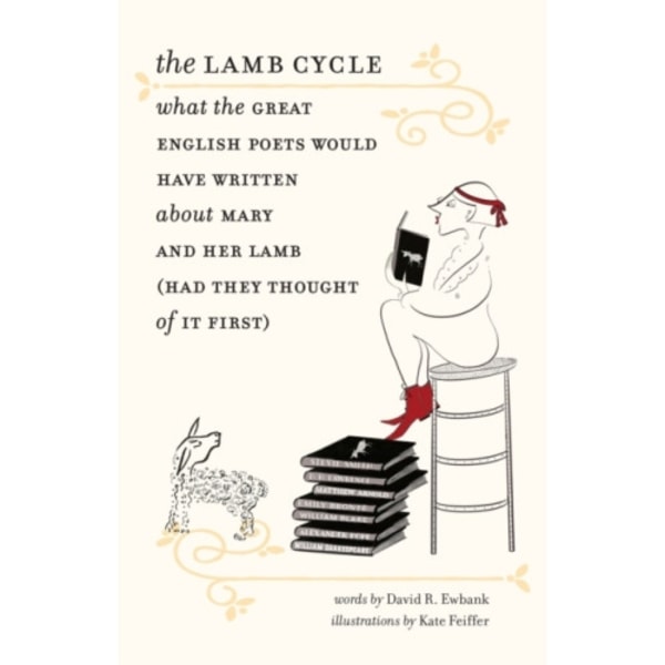 The Lamb Cycle – What the Great English Poets Would Have Written About Mary and Her Lamb (Had They Thought of It First) (inbunden, eng)