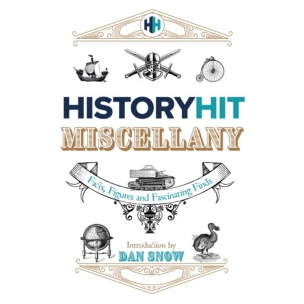 The History Hit Miscellany of Facts, Figures and Fascinating Finds introduced by Dan Snow (inbunden, eng)