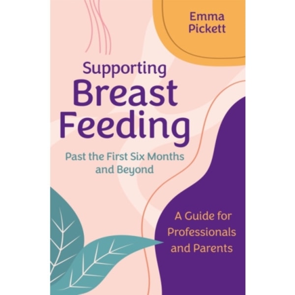 Supporting Breastfeeding Past the First Six Months and Beyond (häftad, eng)