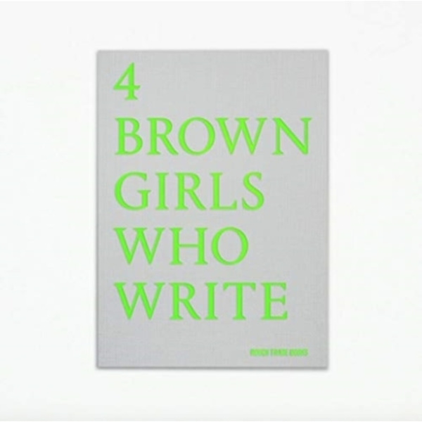 4 BROWN GIRLS WHO WRITE - Roshni Goyate, Sharan Hunjan, Sheena Patel, Sunnah Khan (häftad, eng)