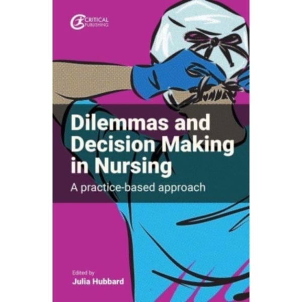 Dilemmas and Decision Making in Nursing (häftad, eng)