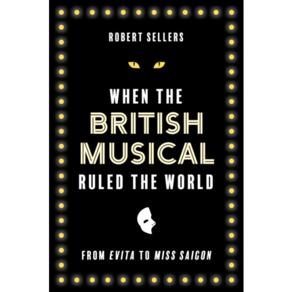 When the British Musical Ruled the World (inbunden, eng)