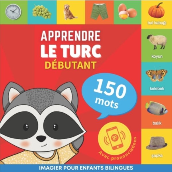 Apprendre le turc - 150 mots avec prononciation - Debutant (häftad, fre)