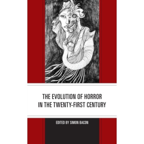 The Evolution of Horror in the Twenty-First Century (inbunden, eng)