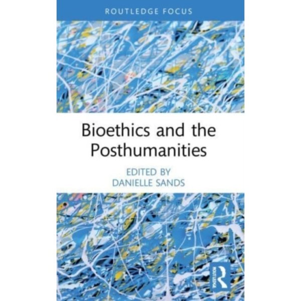 Bioethics and the Posthumanities (häftad, eng)