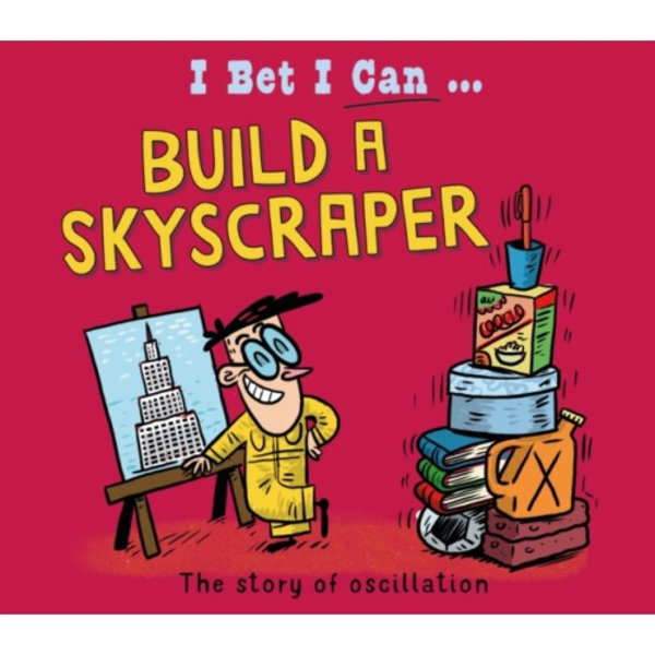 I Bet I Can: Build a Skyscraper (inbunden, eng)