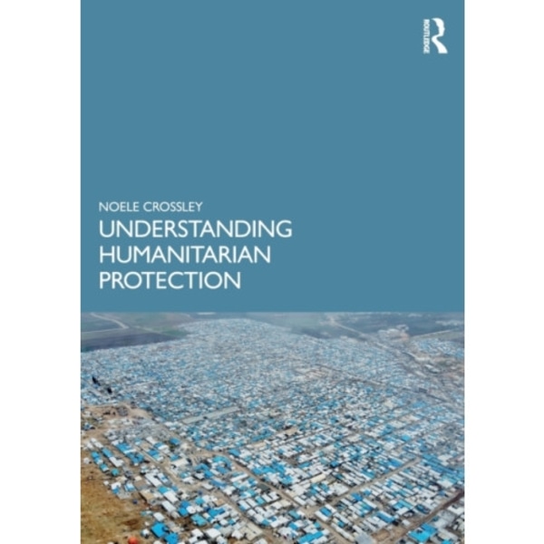 Understanding Humanitarian Protection (häftad, eng)