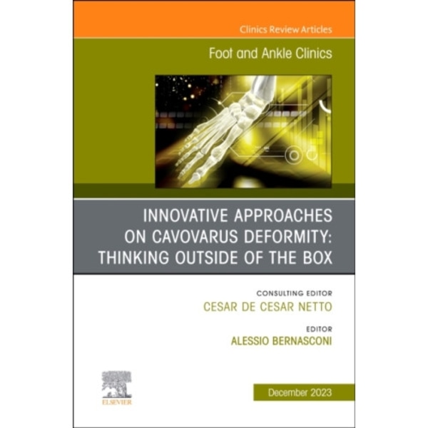 Innovative Approaches on Cavovarus Deformity: Thinking Outside of the Box, An issue of Foot and Ankle Clinics of North America (inbunden, eng)