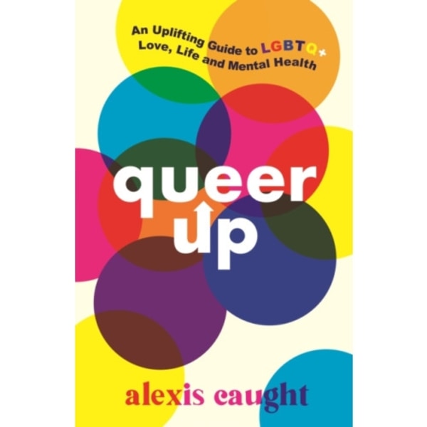 Queer Up: An Uplifting Guide to LGBTQ+ Love, Life and Mental Health (häftad, eng)