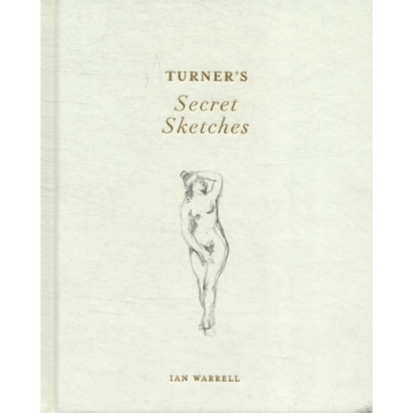Turner's Secret Sketches (inbunden, eng)