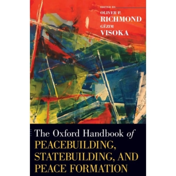 The Oxford Handbook of Peacebuilding, Statebuilding, and Peace Formation (inbunden, eng)