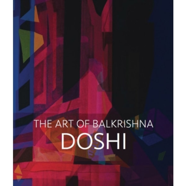 Doshi: The Art of Balkrishna (inbunden, eng)