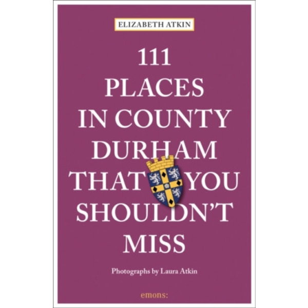 111 Places in County Durham That You Shouldn't Miss (häftad, eng)