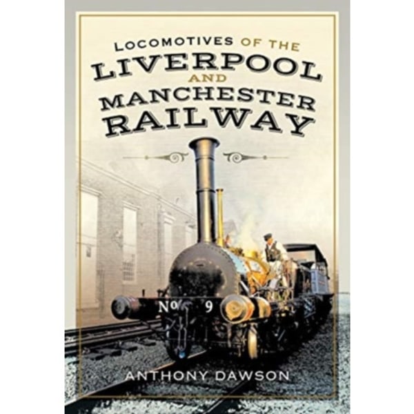 Locomotives of the Liverpool and Manchester Railway (inbunden, eng)