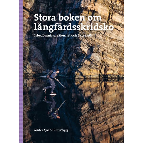 Stora boken om långfärdsskridsko : isbedömning, säkerhet och åkteknik (inbunden)