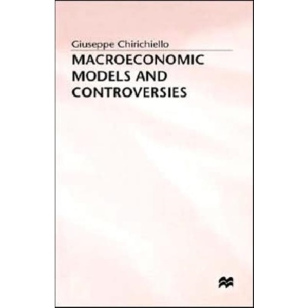 Macroeconomic Models and Controversies (inbunden, eng)