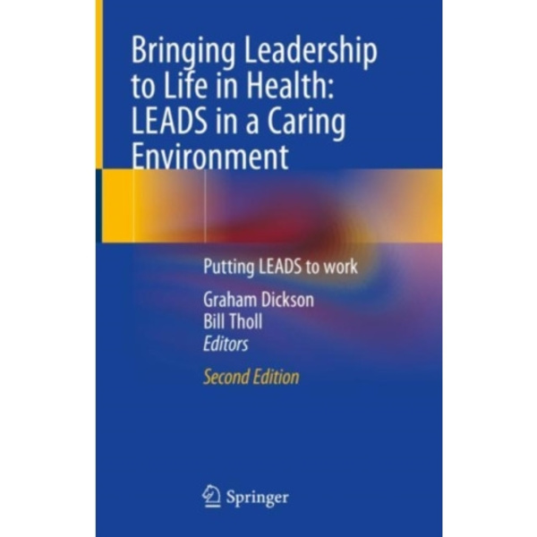 Bringing Leadership to Life in Health: LEADS in a Caring Environment (inbunden, eng)