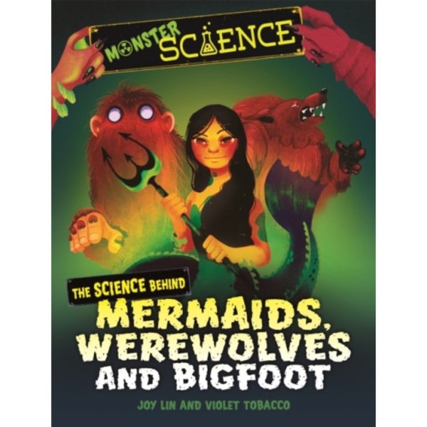 Monster Science: The Science Behind Mermaids, Werewolves and Bigfoot (inbunden, eng)