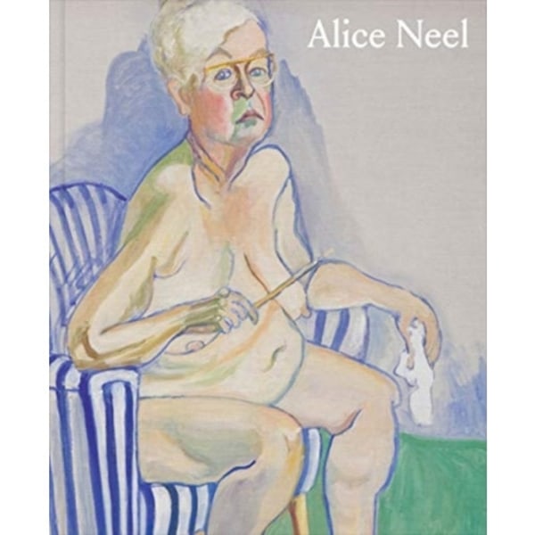Alice Neel: Freedom (inbunden, eng)