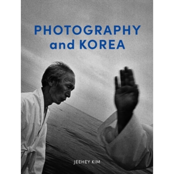 Photography and Korea (inbunden, eng)