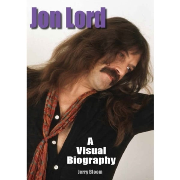 Jon Lord: A Visual Biography (inbunden, eng)